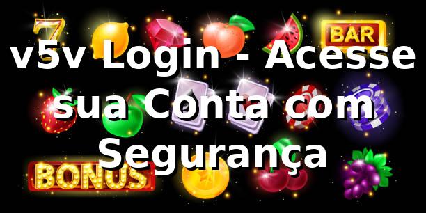 v5v Login - Acesse sua Conta com Segurança